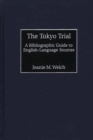 The Tokyo Trial : A Bibliographic Guide to English-Language Sources - Book