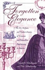 Forgotten Elegance : The Art, Artifacts, and Peculiar History of Victorian and Edwardian Entertaining in America - Book