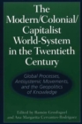 The Modern/Colonial/Capitalist World-System in the Twentieth Century : Global Processes, Antisystemic Movements, and the Geopolitics of Knowledge - Book