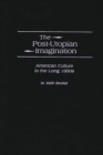 The Post-utopian Imagination : American Culture in the Long 1950s - Book