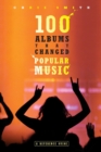100 Albums That Changed Popular Music : A Reference Guide - Book