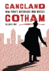 Gangland Gotham : New York's Notorious Mob Bosses - Book