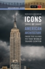 Icons of American Architecture : From the Alamo to the World Trade Center [2 volumes] - Book