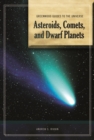 Guide to the Universe: Asteroids, Comets, and Dwarf Planets - Book