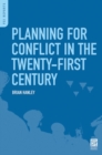 Planning for Conflict in the Twenty-First Century - Book