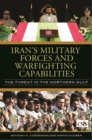 Iran's Military Forces and Warfighting Capabilities : The Threat in the Northern Gulf - Book