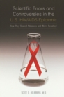 Scientific Errors and Controversies in the U.S. HIV/AIDS Epidemic : How They Slowed Advances and Were Resolved - Book
