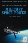 Military Space Power : A Guide to the Issues - eBook