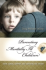 Parenting Mentally Ill Children : Faith, Caring, Support, and Surviving the System - Book