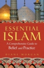 Essential Islam : A Comprehensive Guide to Belief and Practice - Book