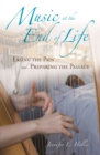 Music at the End of Life : Easing the Pain and Preparing the Passage - eBook