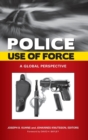 Police Use of Force : A Global Perspective - Book