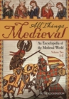 All Things Medieval : An Encyclopedia of the Medieval World [2 volumes] - Book