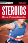 Steroids : A New Look at Performance-Enhancing Drugs - Book