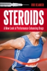 Steroids : A New Look at Performance-Enhancing Drugs - eBook
