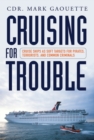 Cruising for Trouble : Cruise Ships as Soft Targets for Pirates, Terrorists, and Common Criminals - Book