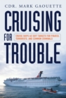 Cruising for Trouble : Cruise Ships as Soft Targets for Pirates, Terrorists, and Common Criminals - eBook