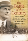 The Battle of the Century : Dempsey, Carpentier, and the Birth of Modern Promotion - eBook