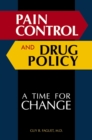 Pain Control and Drug Policy : A Time for Change - Book