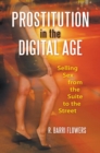 Prostitution in the Digital Age : Selling Sex from the Suite to the Street - Book