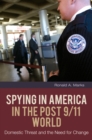 Spying in America in the Post 9/11 World : Domestic Threat and the Need for Change - eBook