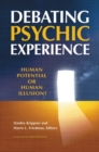 Debating Psychic Experience : Human Potential or Human Illusion? - Book