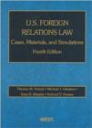 U.S. Foreign Relations Law : Cases, Materials, and Simulations - Book