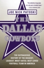 The Dallas Cowboys : The Outrageous History of the Biggest, Loudest, Most Hated, Best Loved Football Team in America - Book
