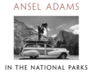 Ansel Adams in the National Parks : Photographs from America's Wild Places - Book