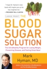 The Blood Sugar Solution : The Ultrahealthy Program for Losing Weight, Preventing Disease, and Feeling Great Now! - Book