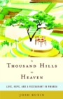 A Thousand Hills to Heaven : Love, Hope and a Restaurant in Rwanda - Book