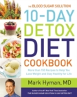 The Blood Sugar Solution 10-Day Detox Diet Cookbook : More than 150 Recipes to Help You Lose Weight and Stay Healthy for Life - Book