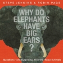 Why Do Elephants Have Big Ears? : Questions — and Surprising Answers — About Animals - Book