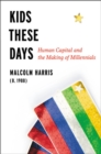 Kids These Days : The Making of Millennials - Book