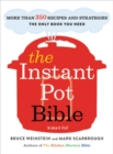 The Instant Pot Bible : More than 350 Recipes and Strategies: The Only Book You Need for Every Model of Instant Pot - Book