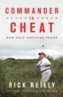 Commander in Cheat : How Golf Explains Trump - Book