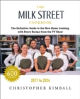The Milk Street Cookbook (Seventh Edition) : The Definitive Guide to the New Home Cooking, with Every Recipe from Every Episode of the TV Show, 2017-2024 - Book