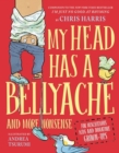 My Head Has a Bellyache : And More Nonsense for Mischievous Kids and Immature Grown-Ups - Book