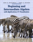 Beginning and Intermediate Algebra with Applications and Visualization - Book