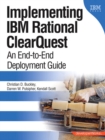 Implementing IBM Rational ClearQuest : An End-to-End Deployment Guide - Book