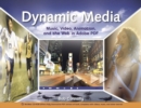 Dynamic Media : Music, Video, Animation, and the Web in Adobe PDF - Book
