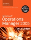 Microsoft Operations Manager 2005 Unleashed : With a Preview of Operations Manager 2007 - Book
