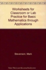 Worksheets for Classroom or Lab Practice for Basic Mathematics Through Applications - Book