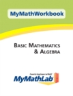 MyMathWorkbook for Basic Mathematics & Algebra with MyMathLab - Book