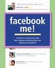 Facebook Me! A Guide to Having Fun with Your Friends and Promoting Your Projects on Facebook - eBook