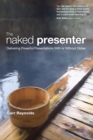 Naked Presenter, The : Delivering Powerful Presentations With or Without Slides - Book
