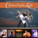 Captured by the Light : The Essential Guide to Creating Extraordinary Wedding Photography - eBook
