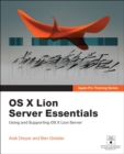 Apple Pro Training Series : OS X Lion Server Essentials: Using and Supporting OS X Lion Server - Book
