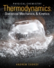 Physical Chemistry : Thermodynamics, Statistical Mechanics, and Kinetics Plus MasteringChemistry with Etext -- Access Card Package - Book