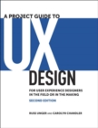Project Guide to UX Design, A : For user experience designers in the field or in the making - Book